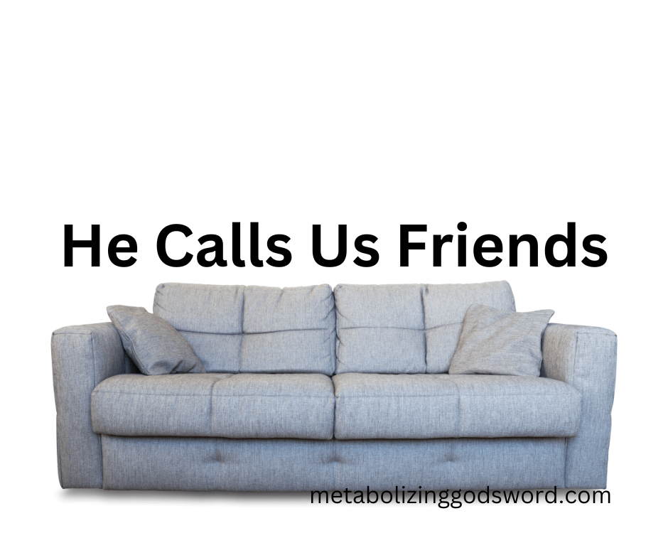 He Calls Us&nbsp;Friends