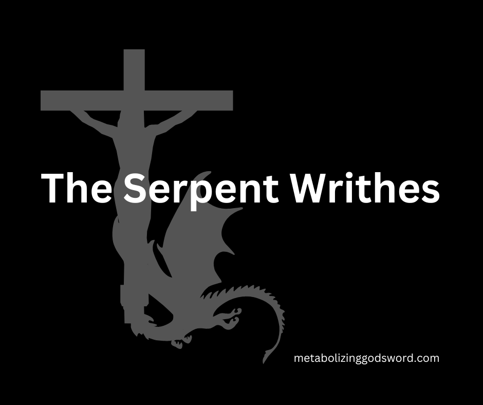 The Serpent Writhes
